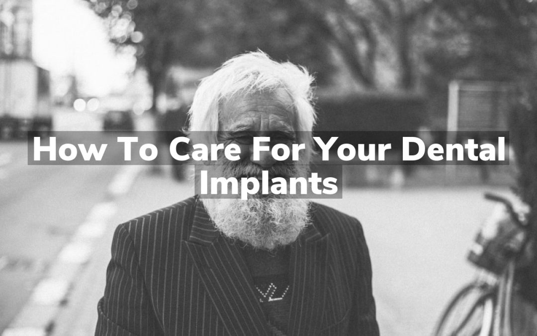 How to Care for Your Dental Implants