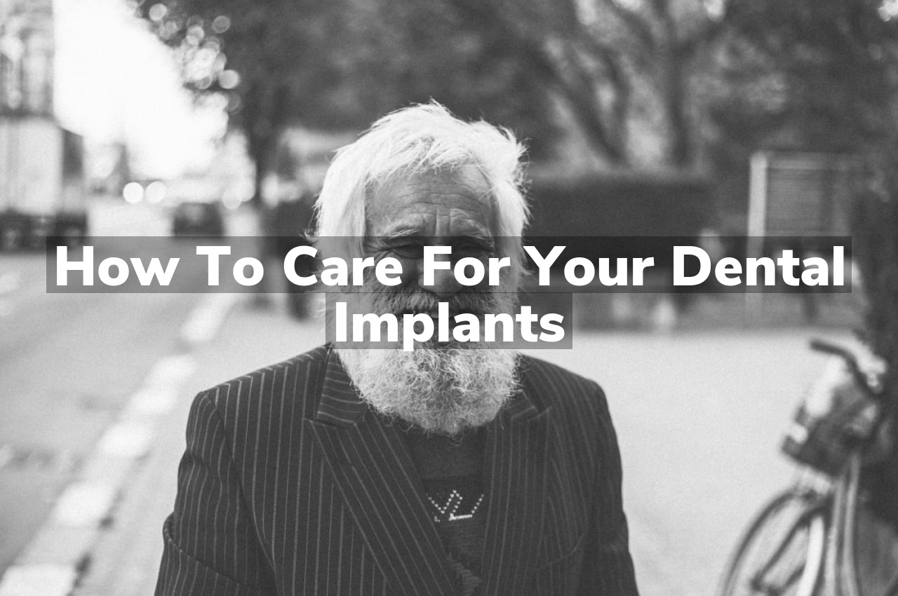 How to Care for Your Dental Implants